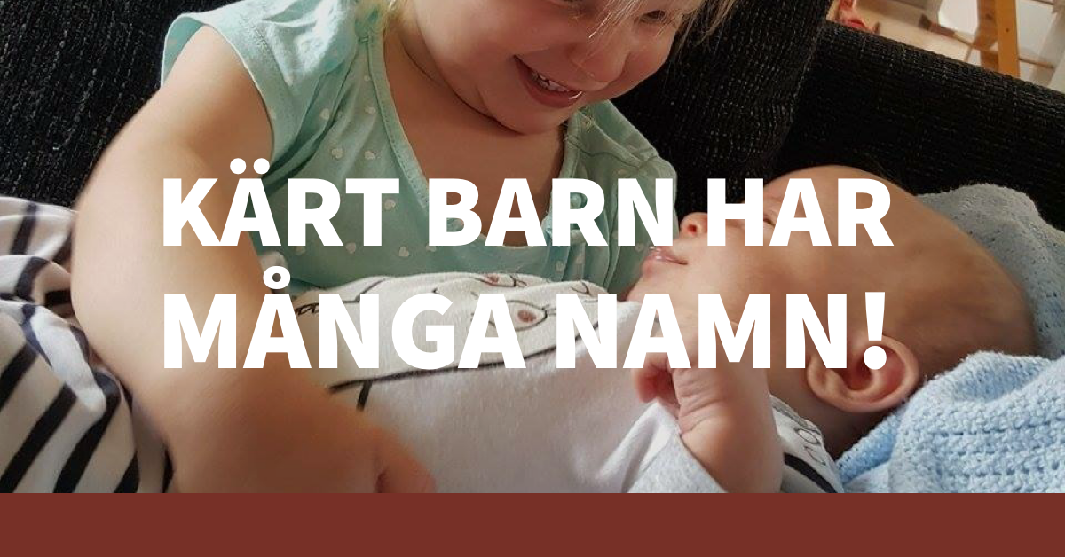 Kärt barn har många namn