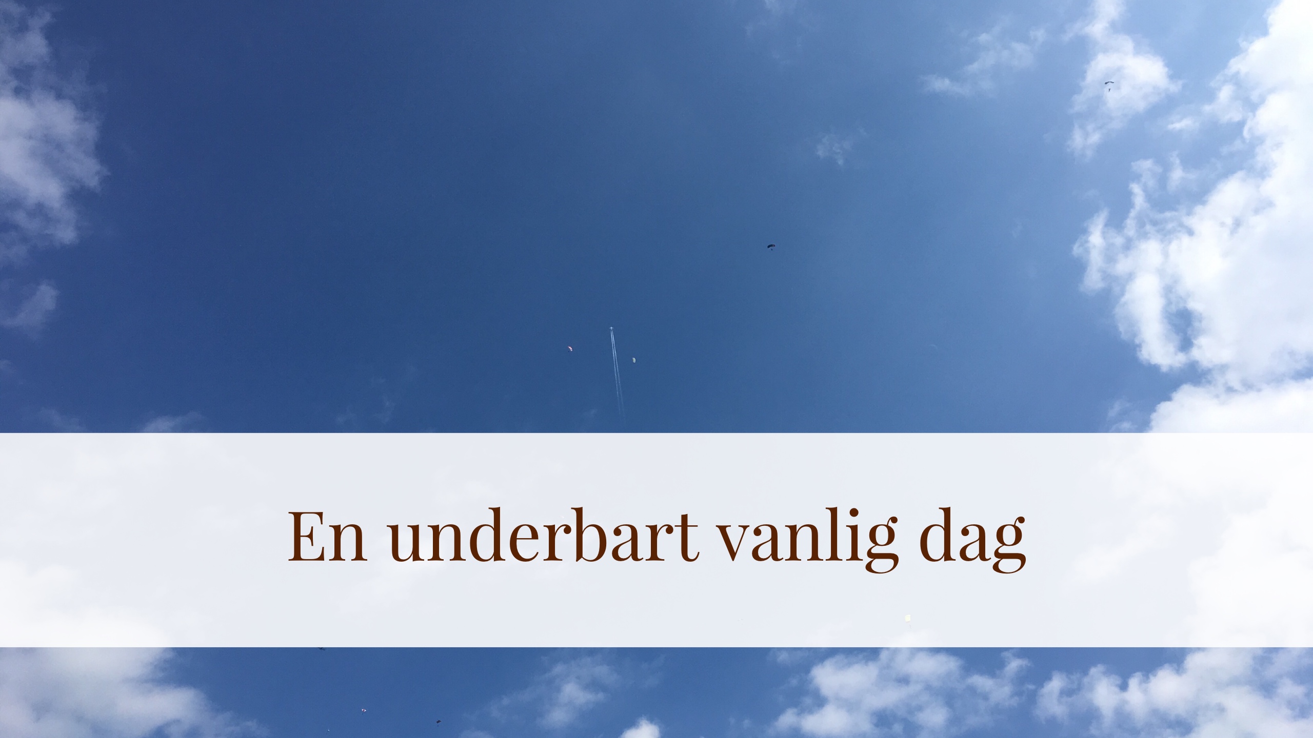 Tack för en underbart vanlig dag