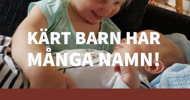 Kärt barn har många namn